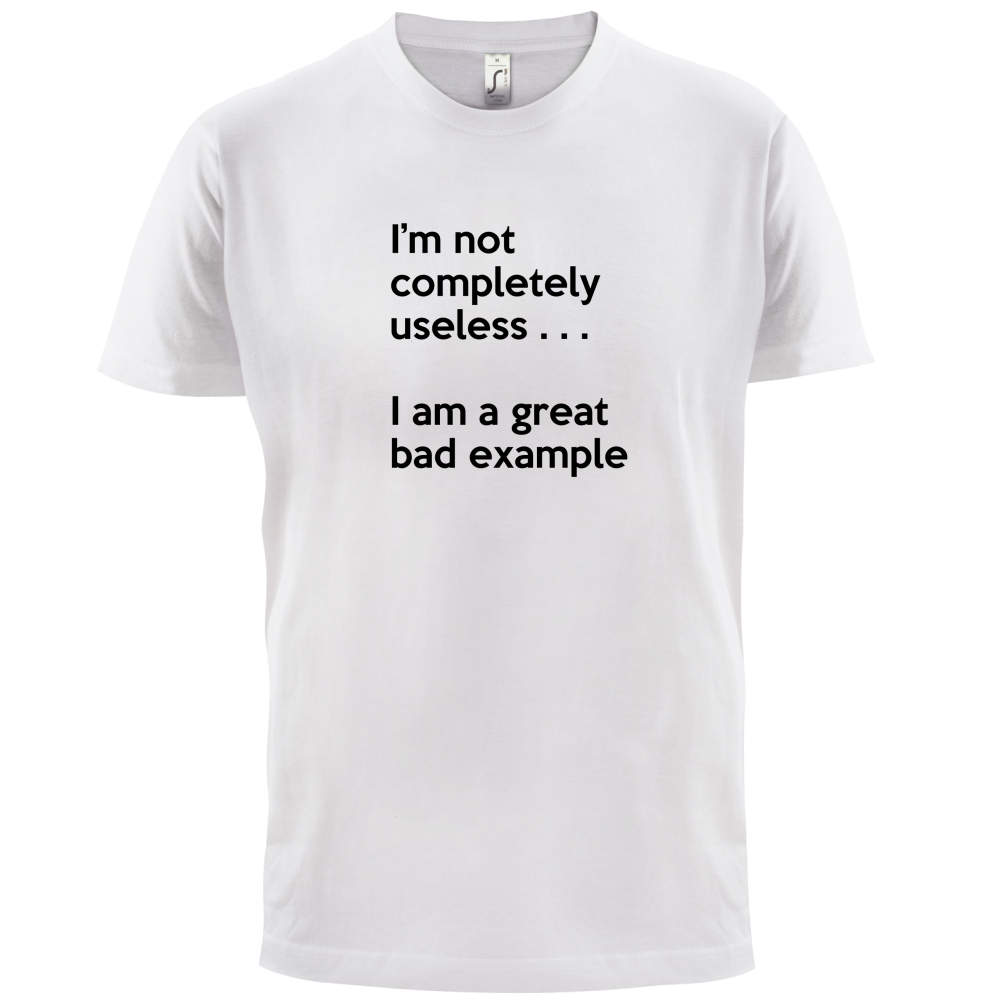 I'm Not Completely Useless T Shirt