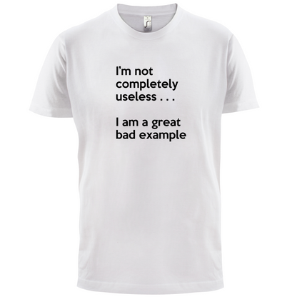 I'm Not Completely Useless T Shirt