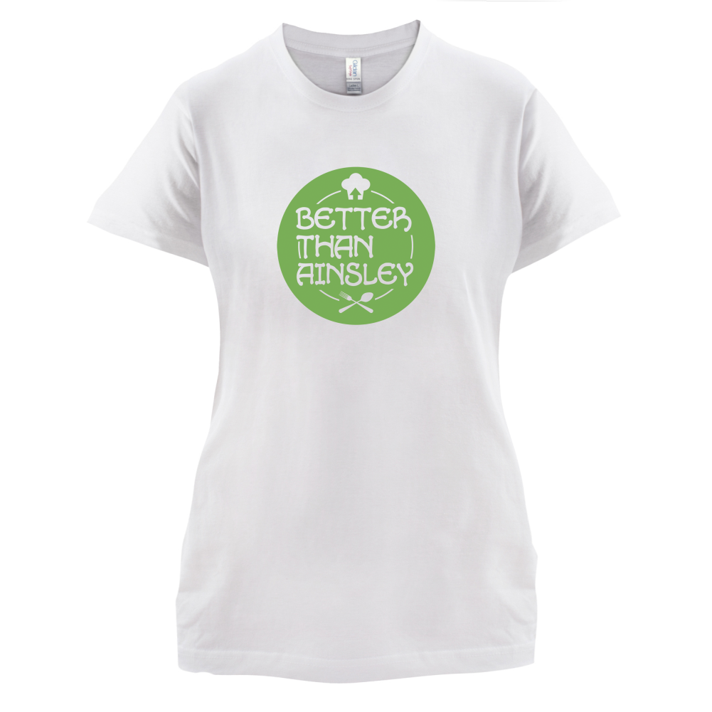 Better Than Ainsley T Shirt