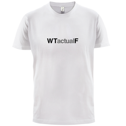 What The Actual F T Shirt