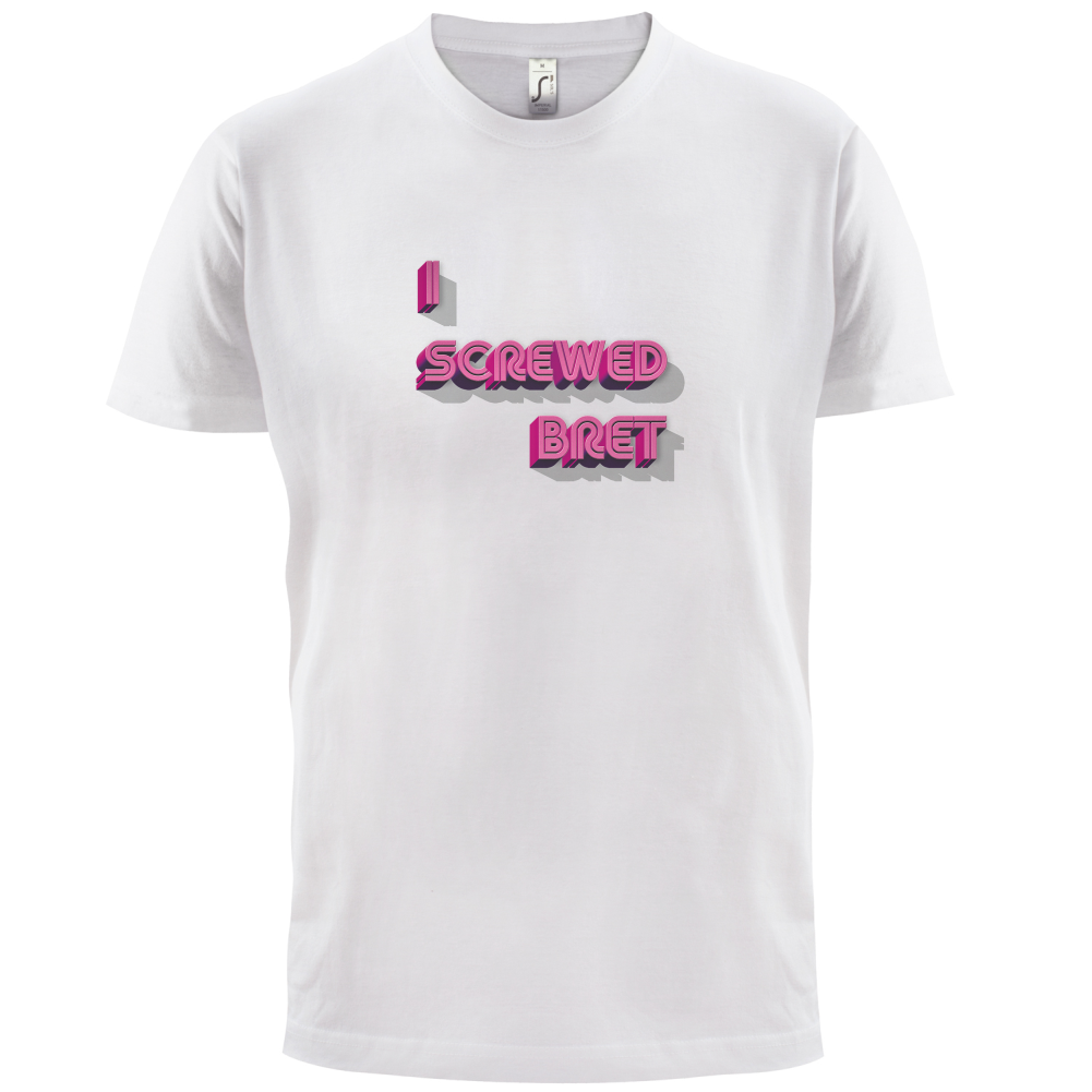 I Screwed Bret T Shirt