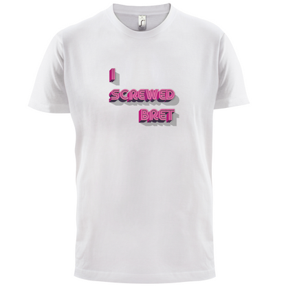 I Screwed Bret T Shirt