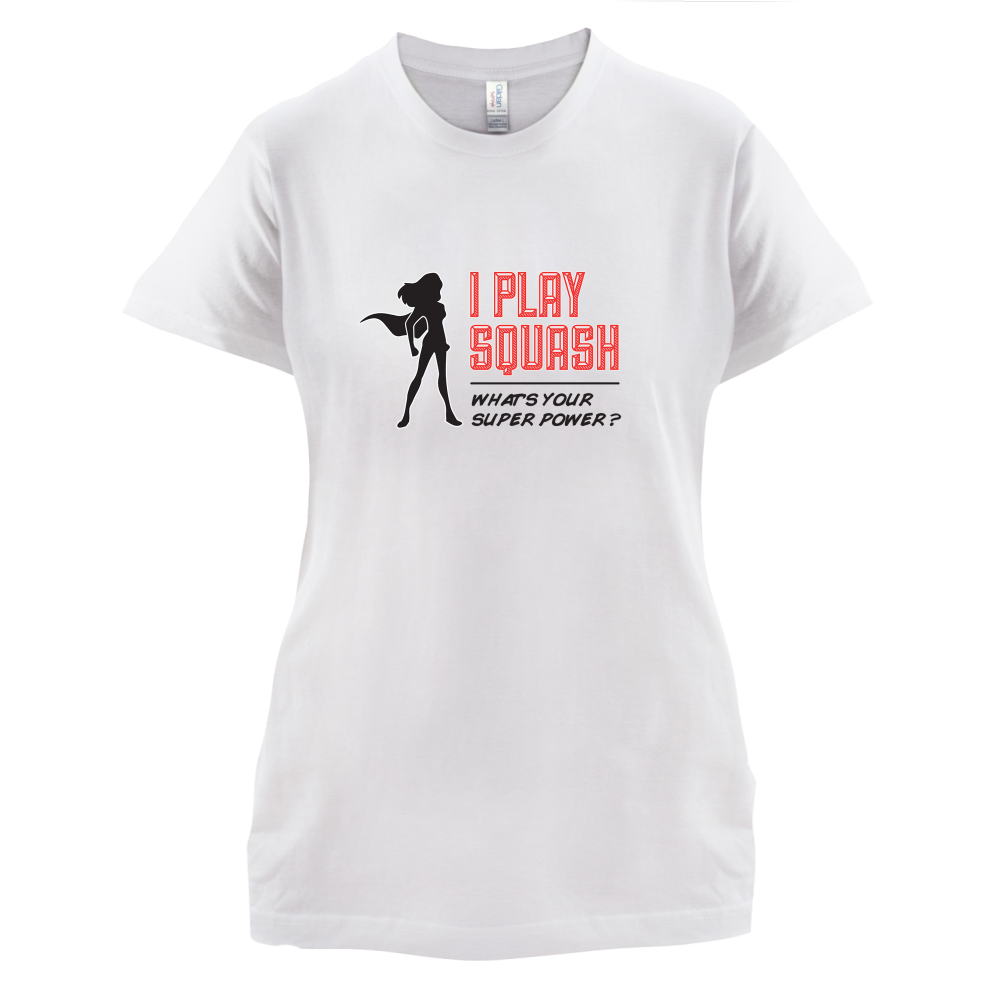 I Play Squash Whats Your Super Power FEMALE Design T Shirt