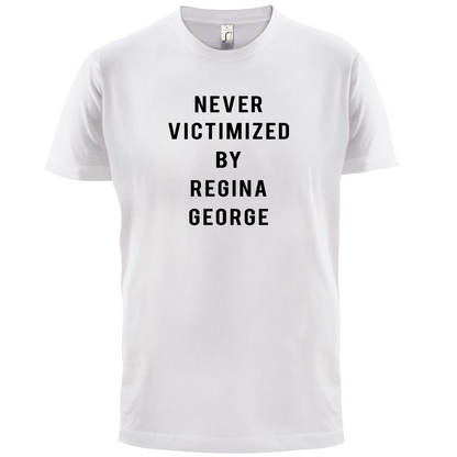 Never Victimized By Regina George T Shirt