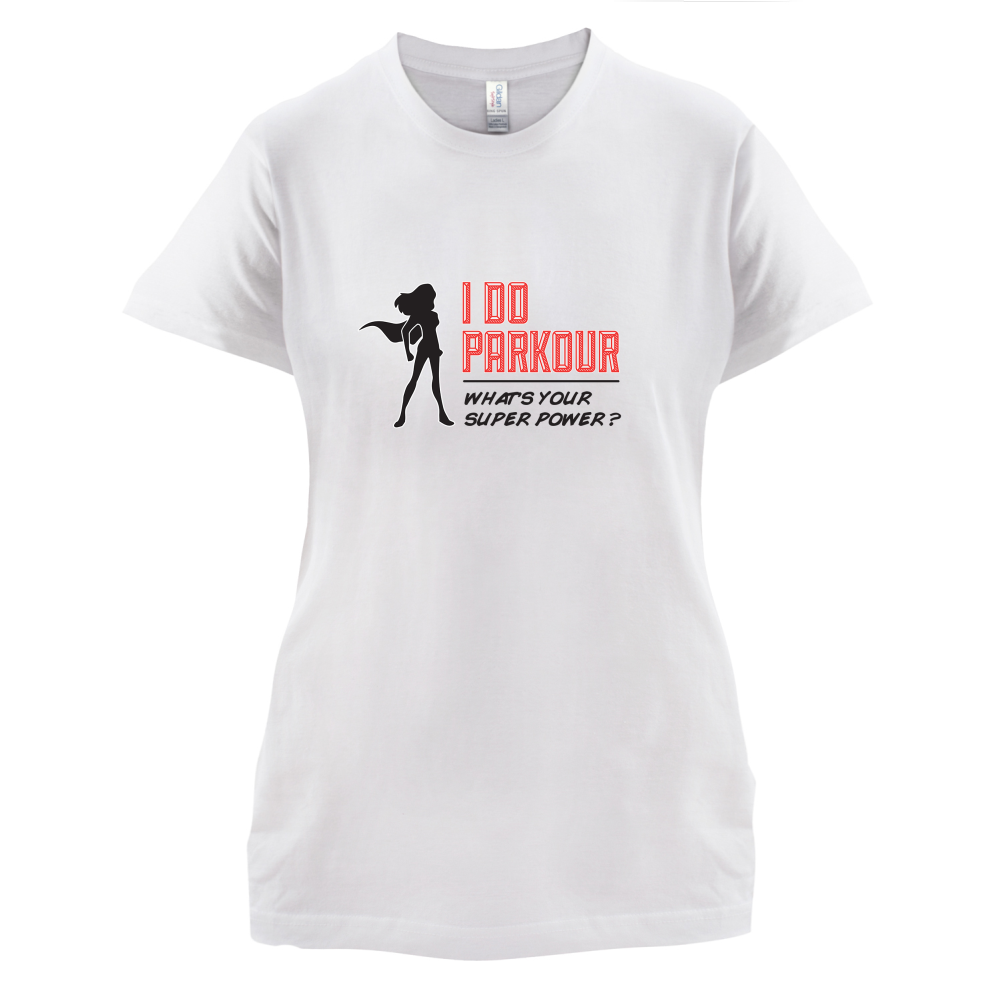 I Do Parkour Whats Your Super Power FEMALE Design T Shirt