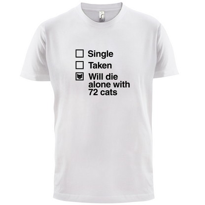 Single Taken Die With Cats T Shirt