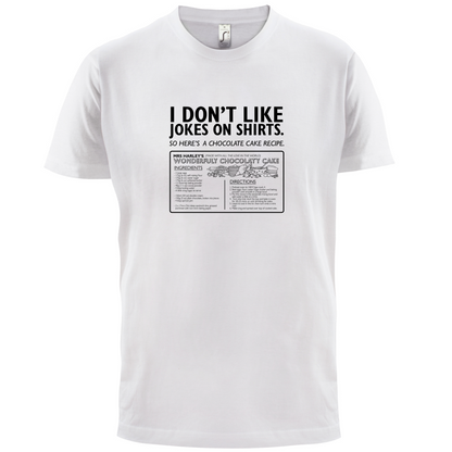 Don't Like Jokes Here's A Cake Recipe T Shirt