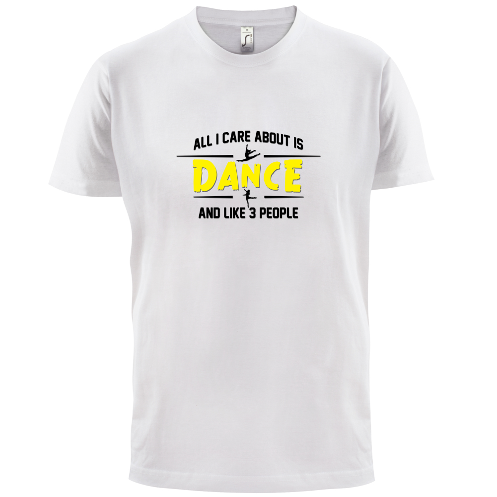All I Care About Is Dance Female T Shirt