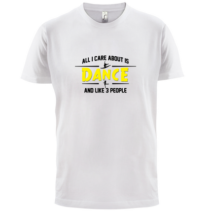 All I Care About Is Dance Female T Shirt