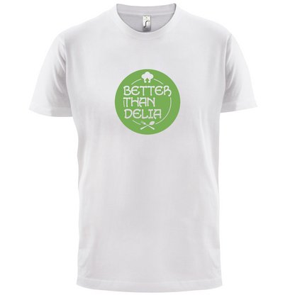Better Than Delia T Shirt