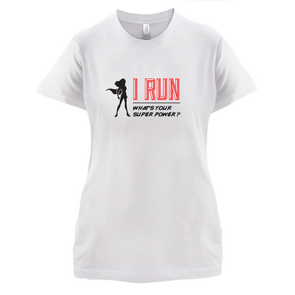 I Run Whats Your Super Power FEMALE Design T Shirt