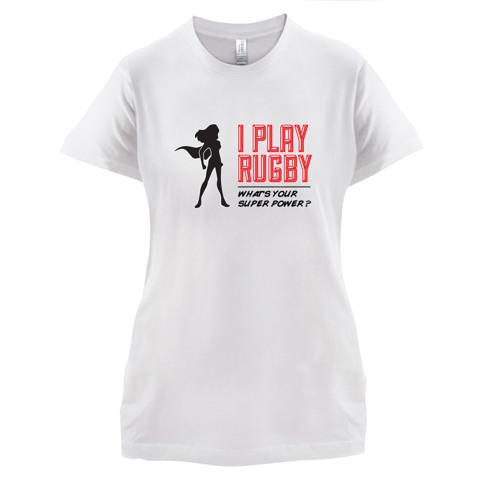I Play Rugby Whats Your Super Power FEMALE Design T Shirt