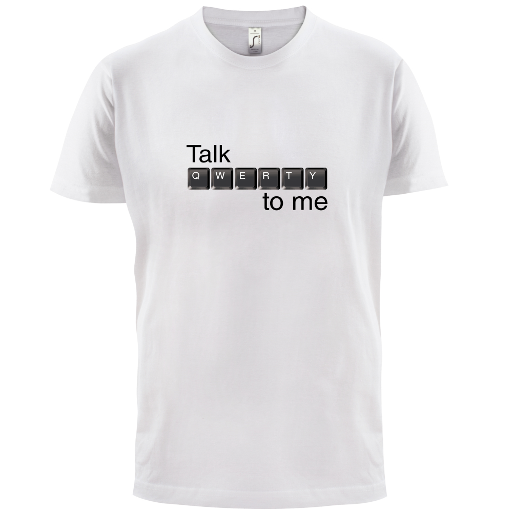 Talk Qwerty To Me T Shirt