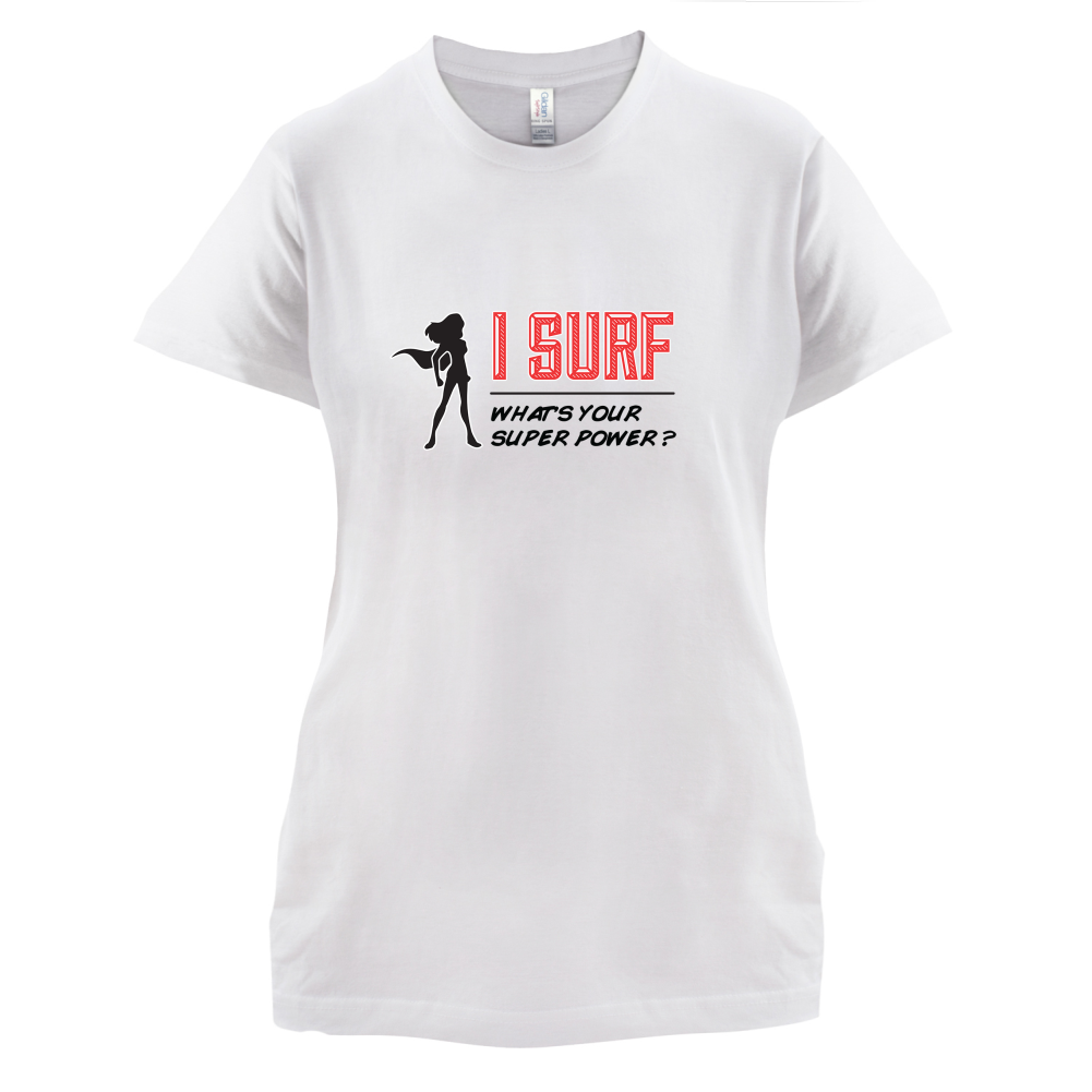 I Surf Whats Your Super Power FEMALE Design T Shirt