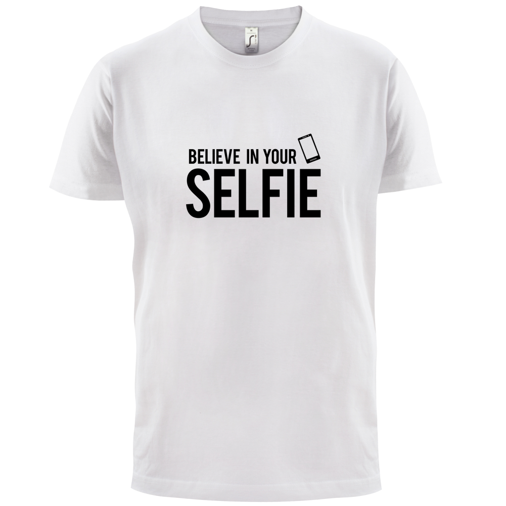 Believe In Your Selfie T Shirt