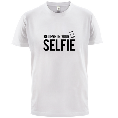 Believe In Your Selfie T Shirt