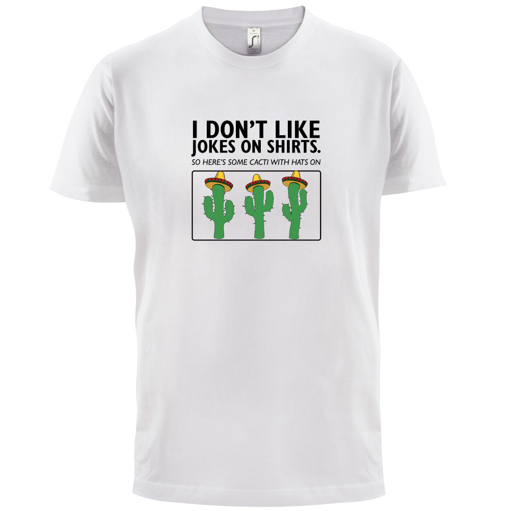 Don't Like Jokes Here's A Cactus T Shirt