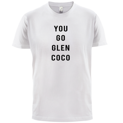 You Go Glen Coco T Shirt