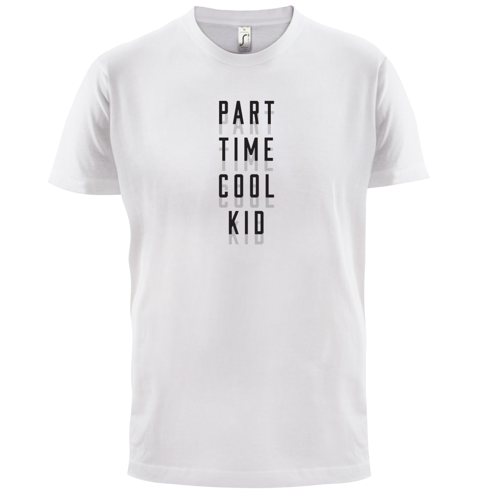 Part Time Cool Kid T Shirt