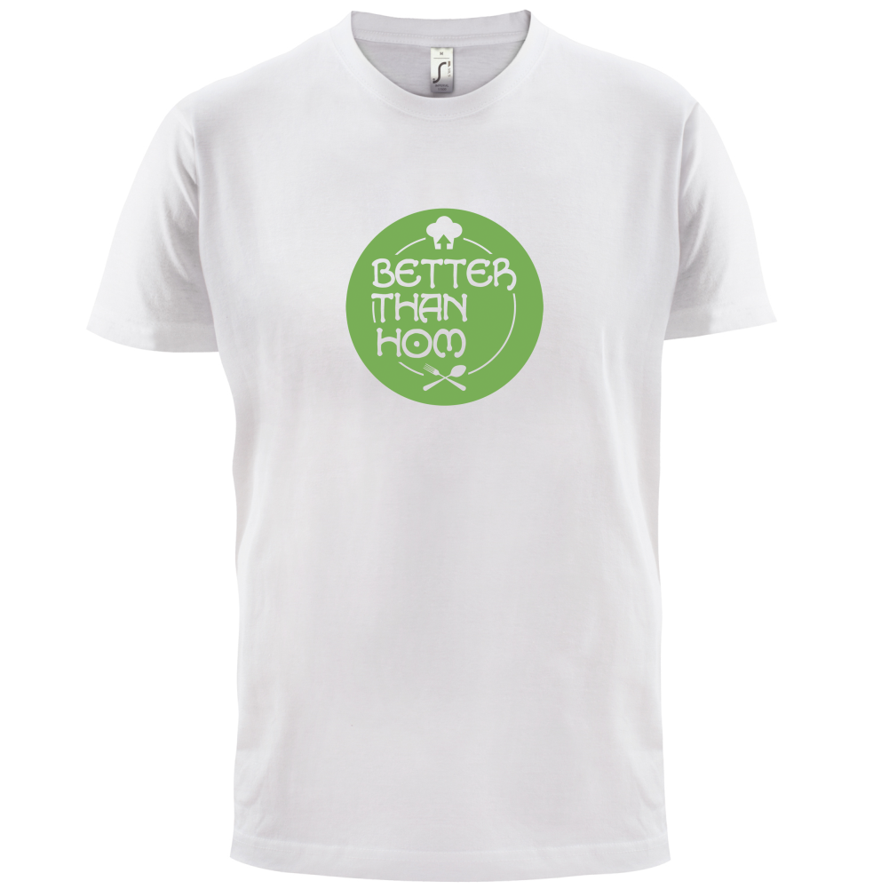 Better Than Hom T Shirt