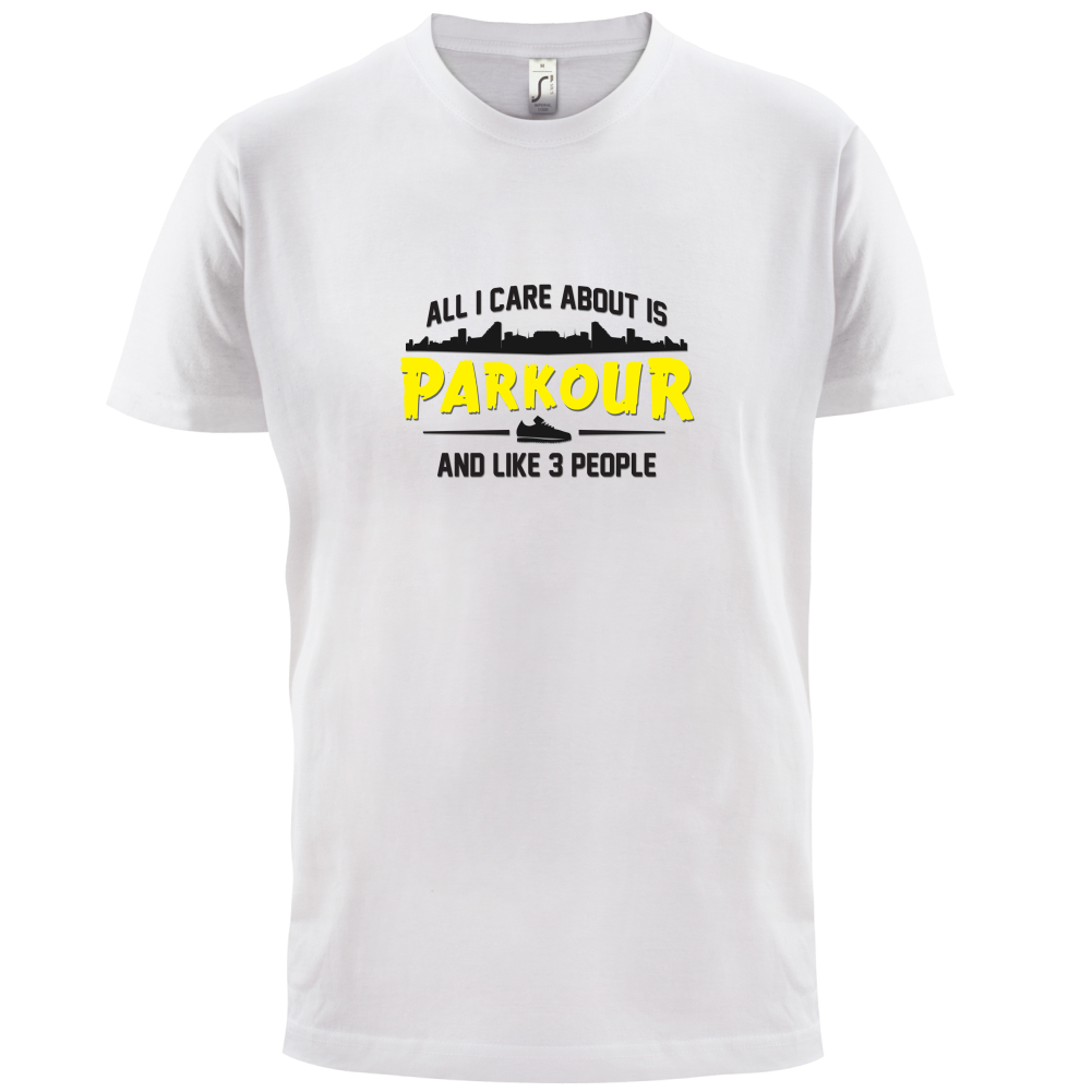 All I Care About Is Parkour T Shirt
