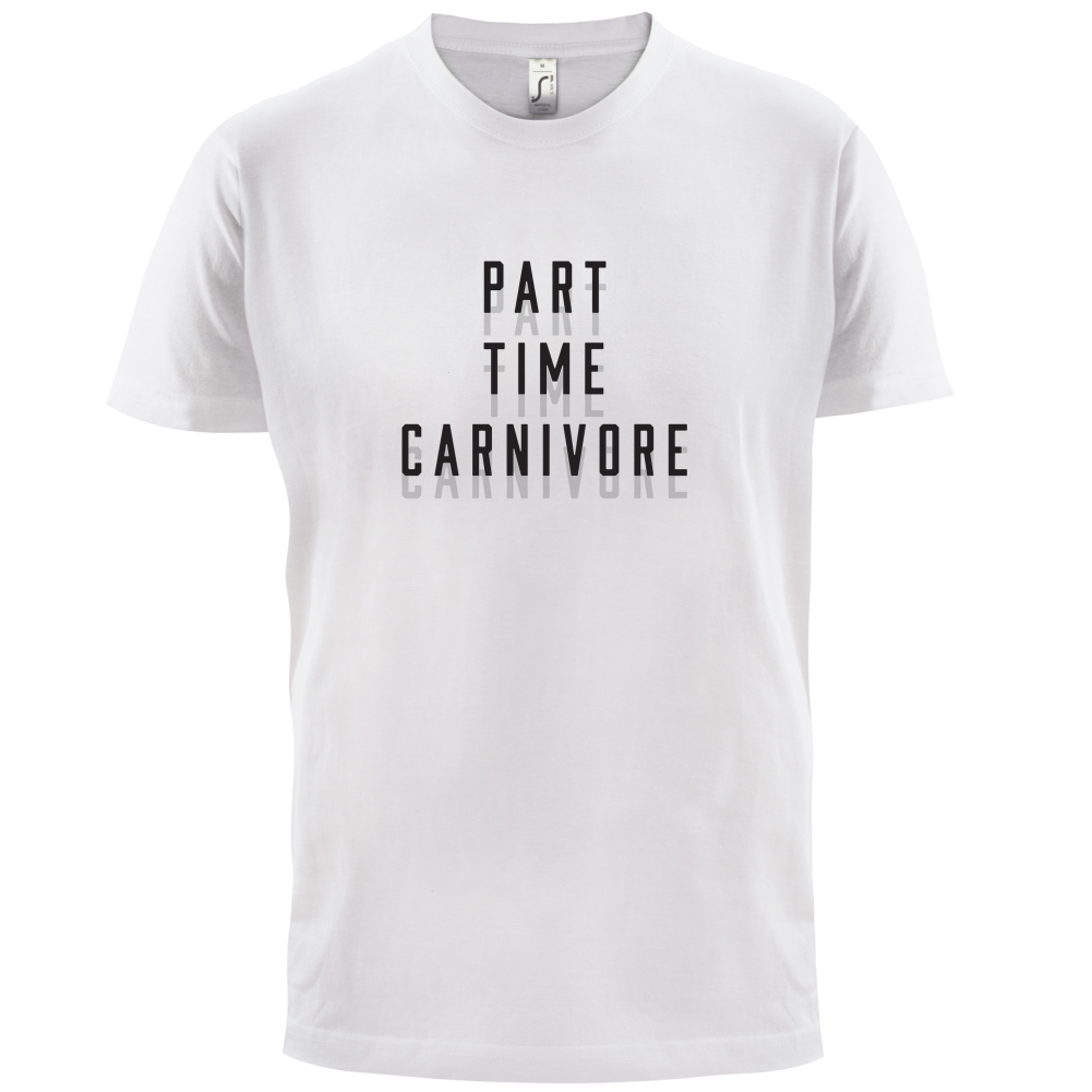 Part Time Carnivore T Shirt