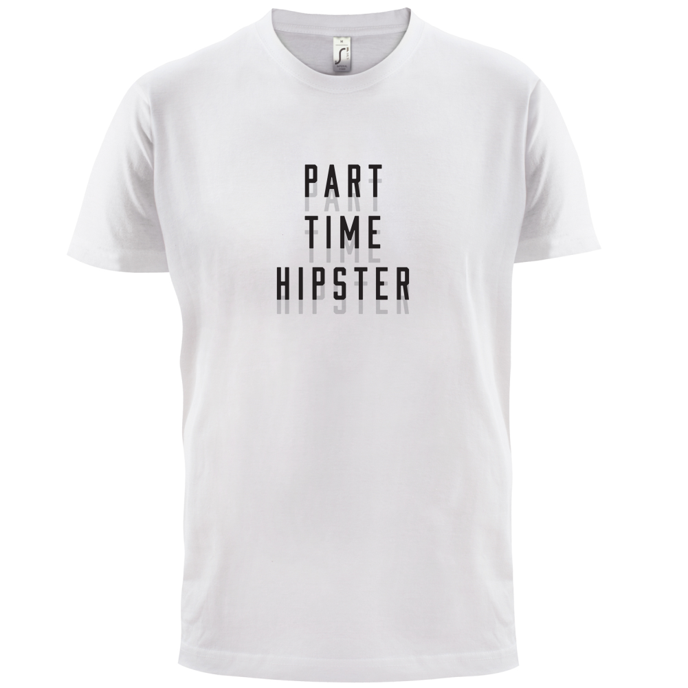 Part Time Hipster T Shirt