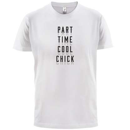 Part Time Cool Chick T Shirt