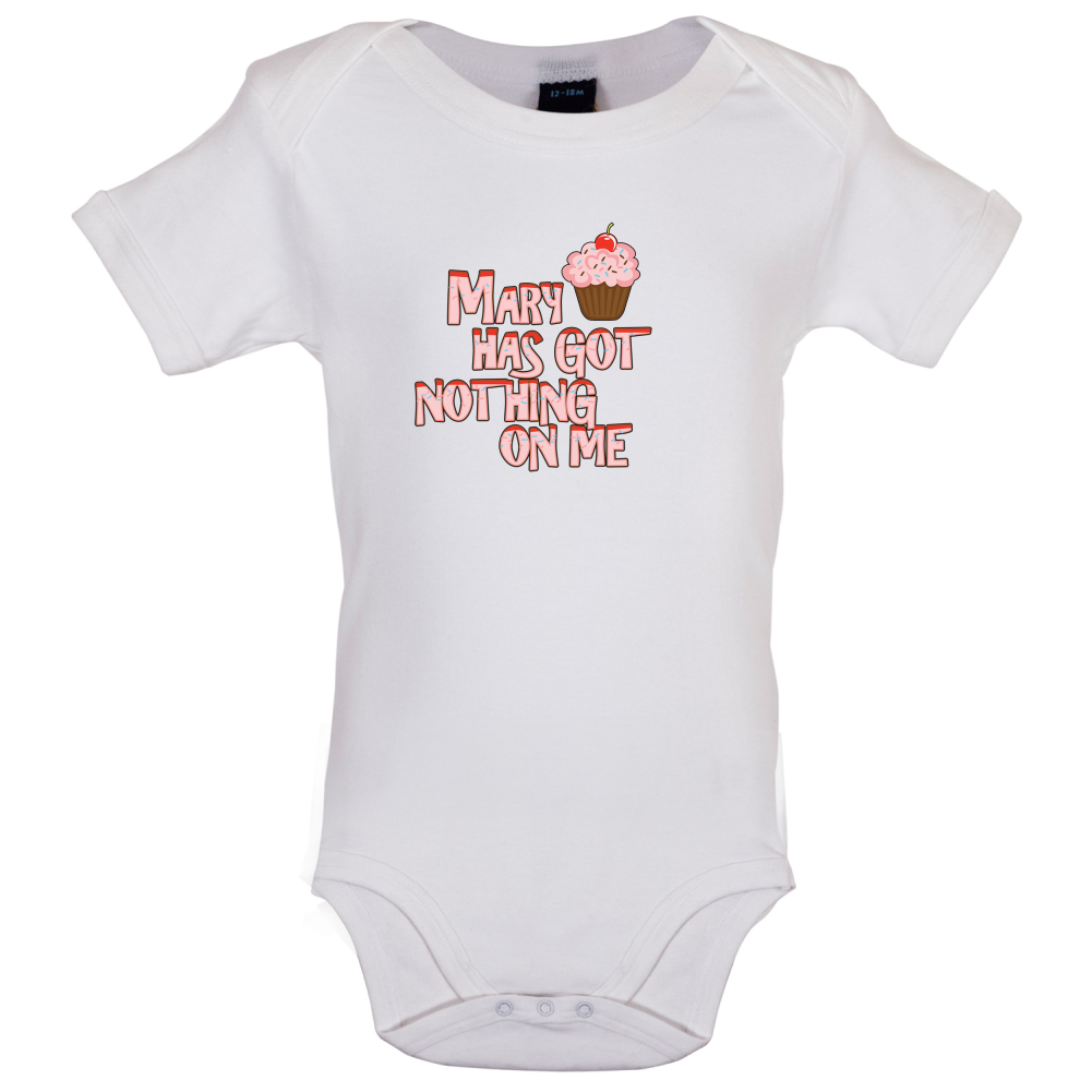 Mary Has Got Nothing On Me Baby T Shirt