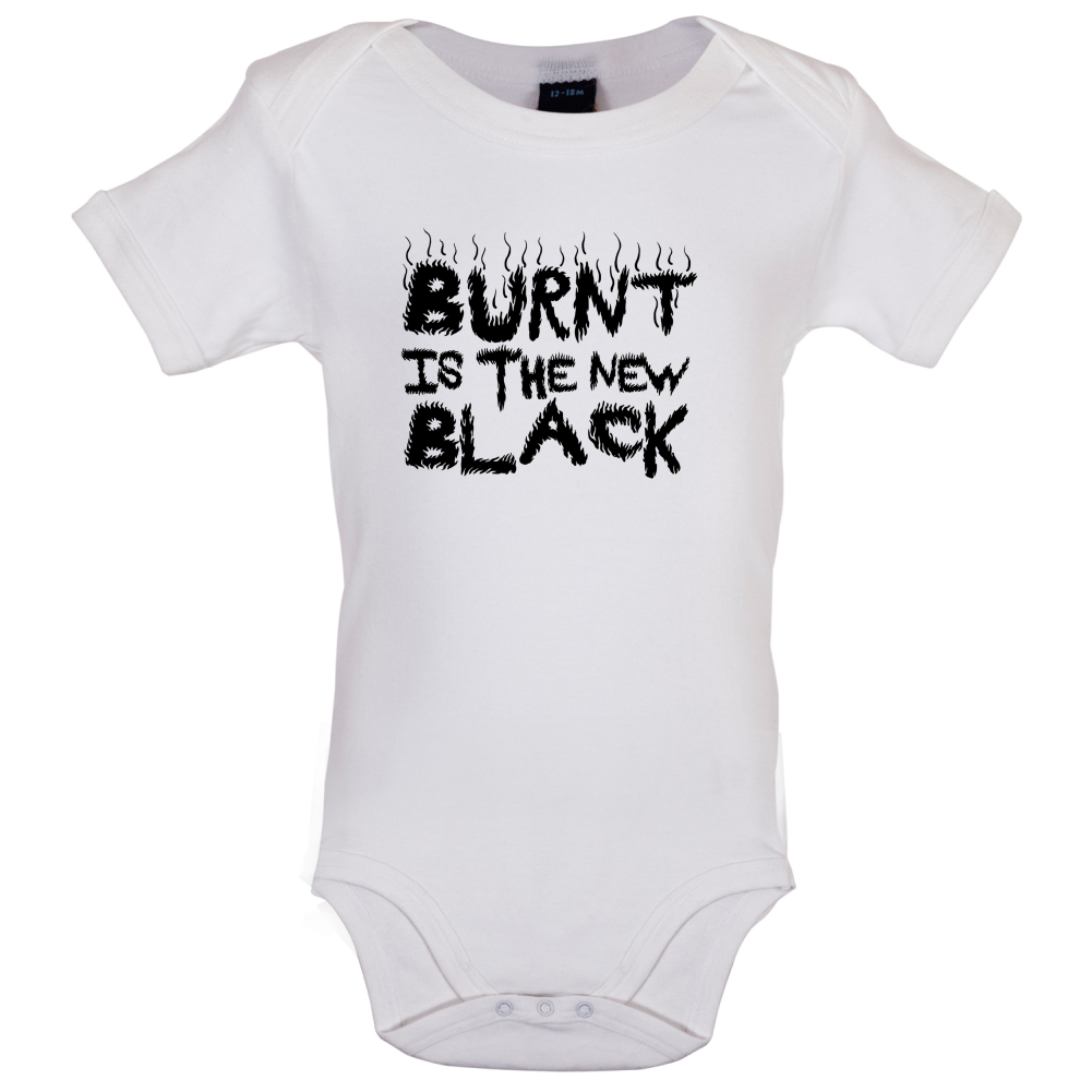 Burnt Is The New Black Baby T Shirt