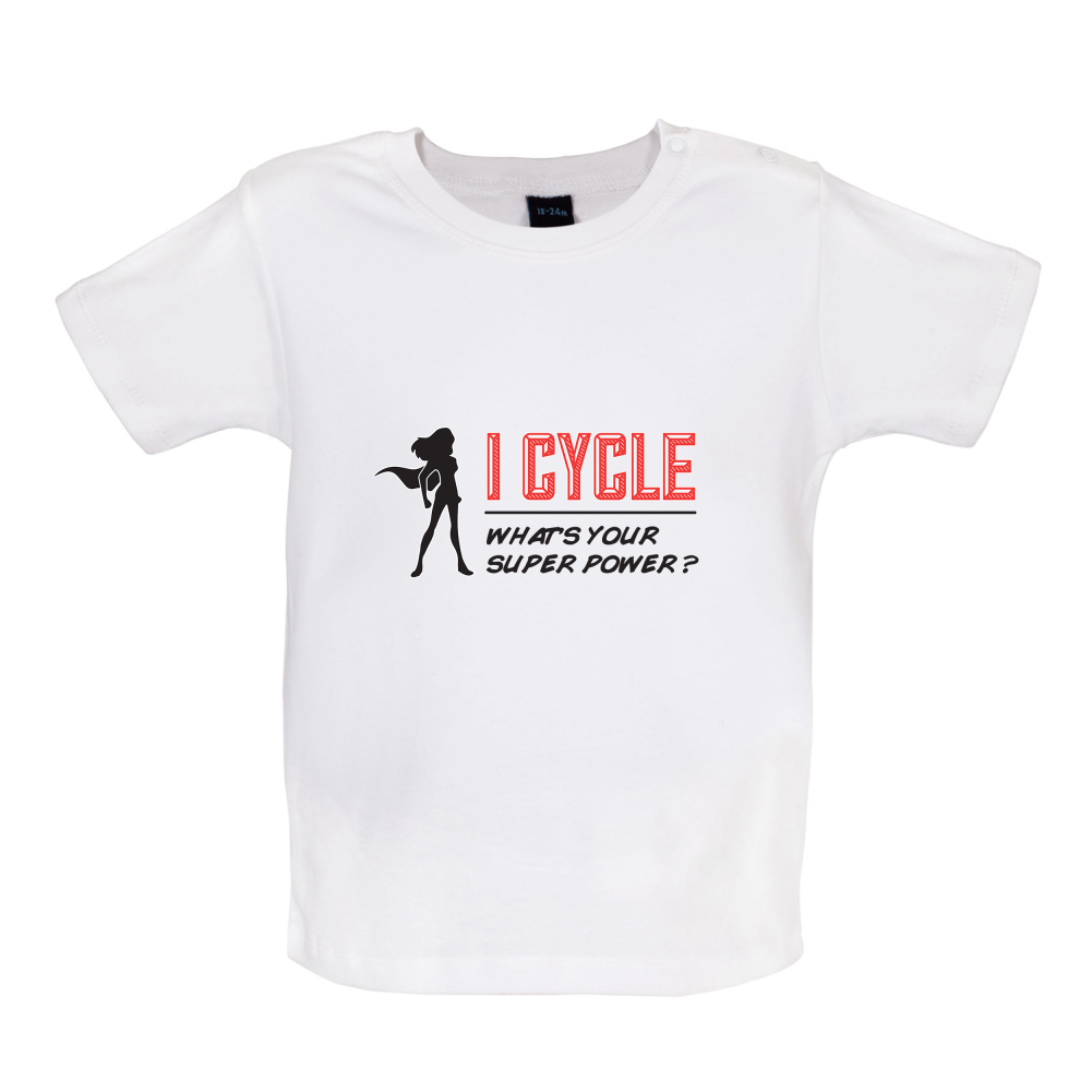 I Cycle What's Your Super Power FEMALE Design Baby T Shirt