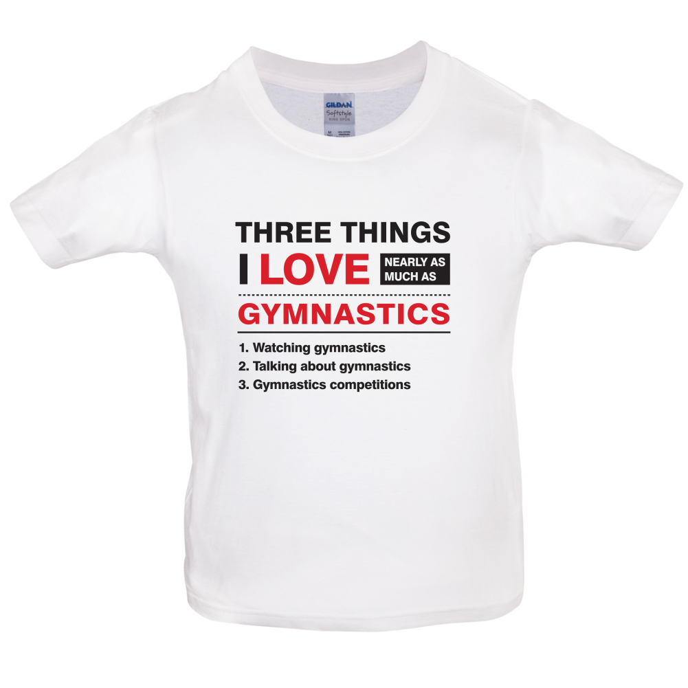 Three Things I Love Nearly As Much As Gymnastics Kids T Shirt