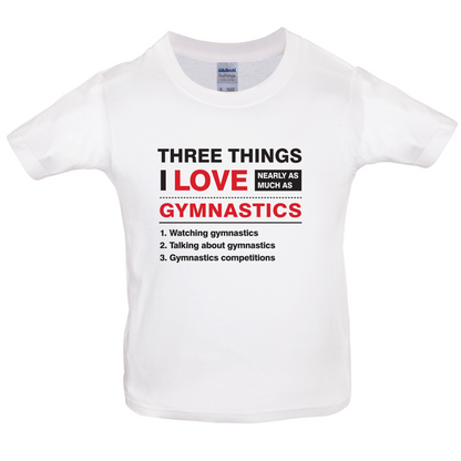 Three Things I Love Nearly As Much As Gymnastics Kids T Shirt