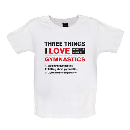 Three Things I Love Nearly As Much As Gymnastics Baby T Shirt