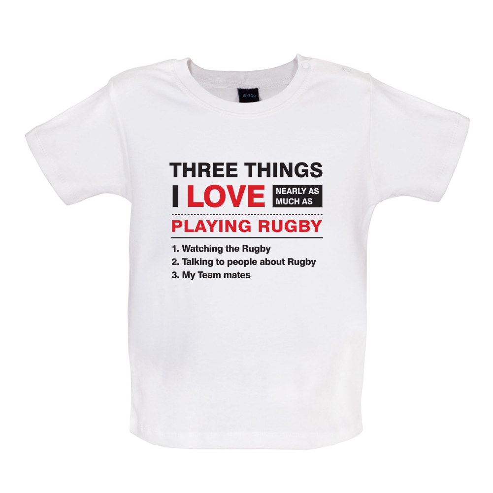 Three Things I Love Nearly As Much As Rugby Baby T Shirt