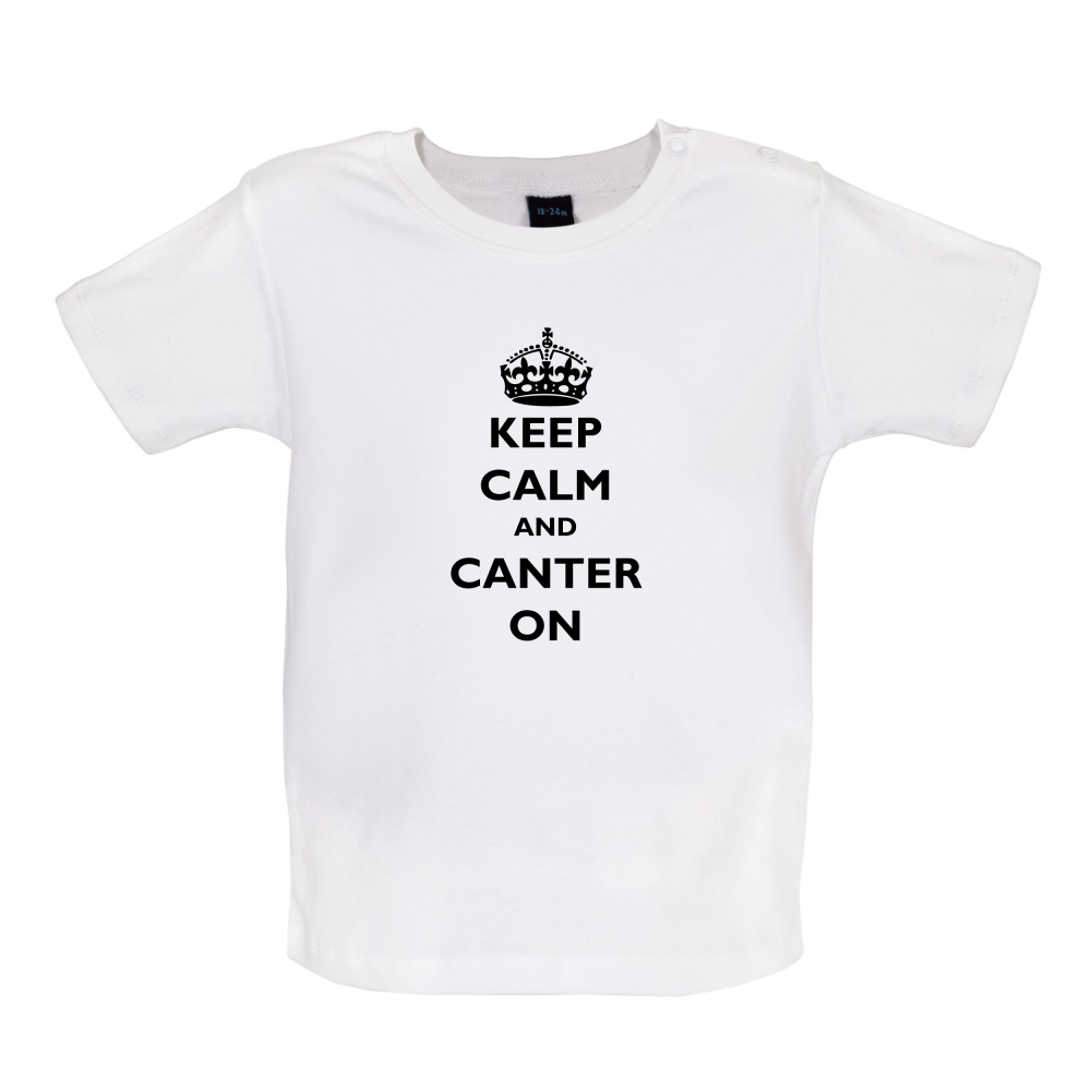 Keep Calm And Canter On Baby T Shirt
