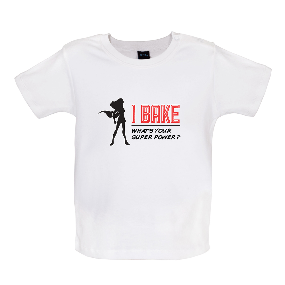 I Bake What's Your Super Power FEMALE DESIGN Baby T Shirt