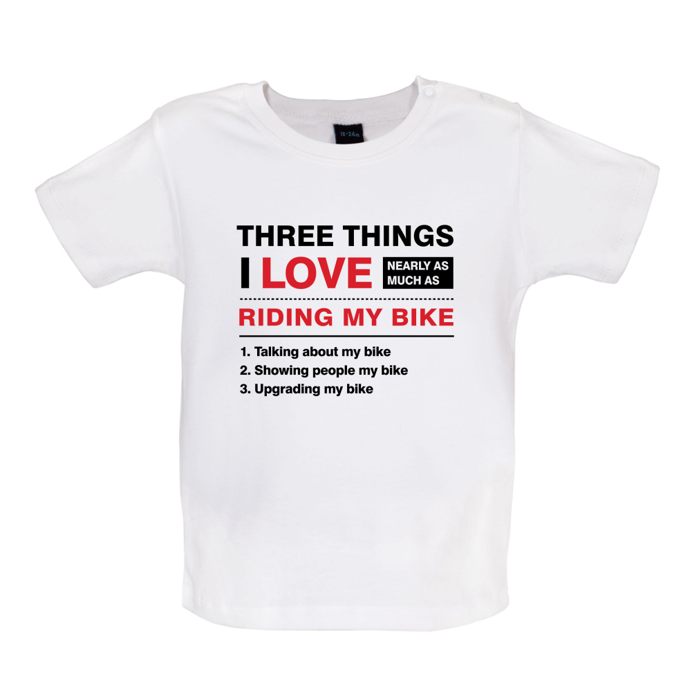 Three Things I Love Nearly As Much As Riding My Bike Baby T Shirt
