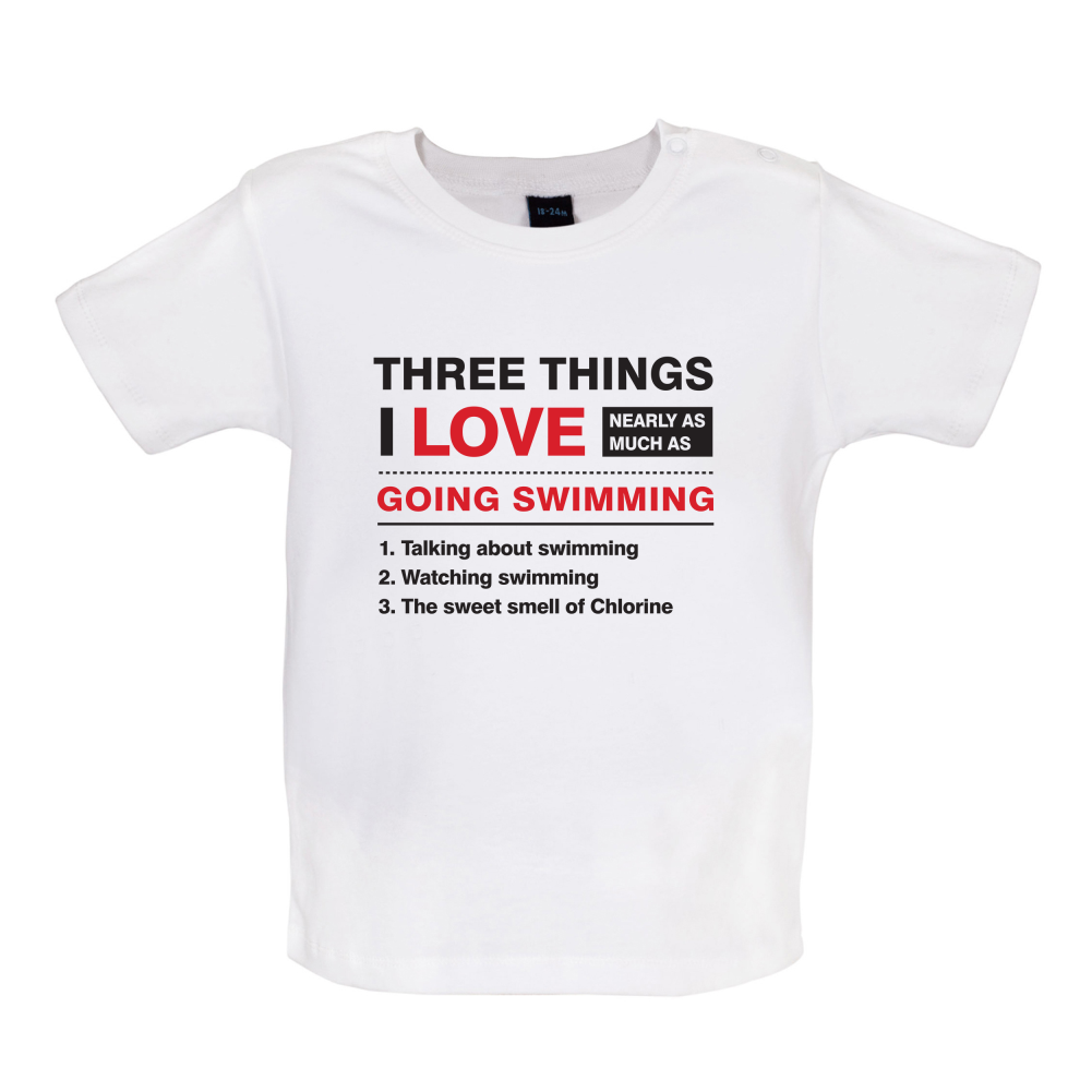 Three Things I Love Nearly As Much As Swimming Baby T Shirt