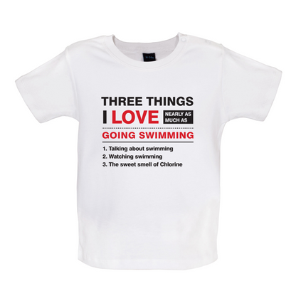 Three Things I Love Nearly As Much As Swimming Baby T Shirt