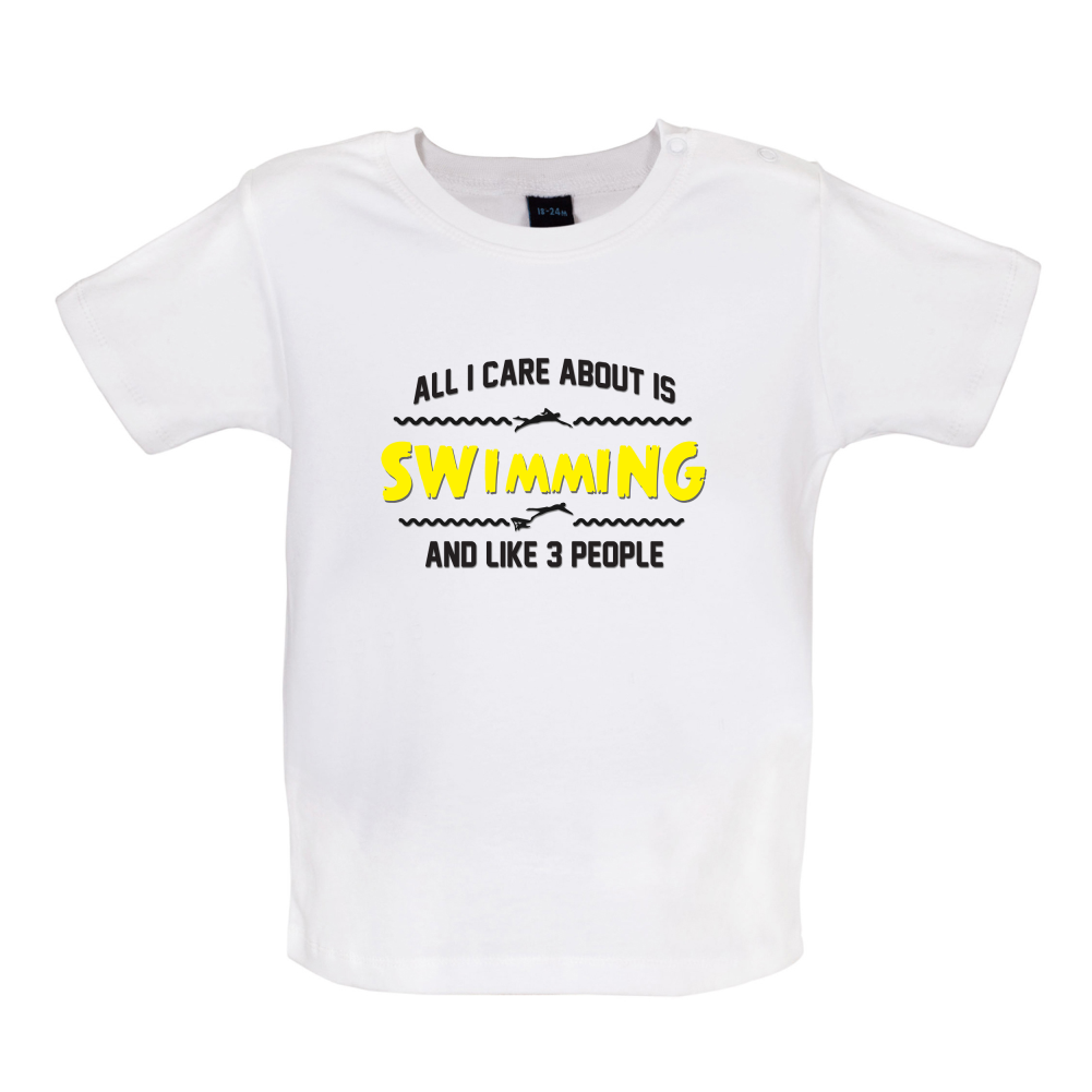 All I Care About Is Swimming Baby T Shirt