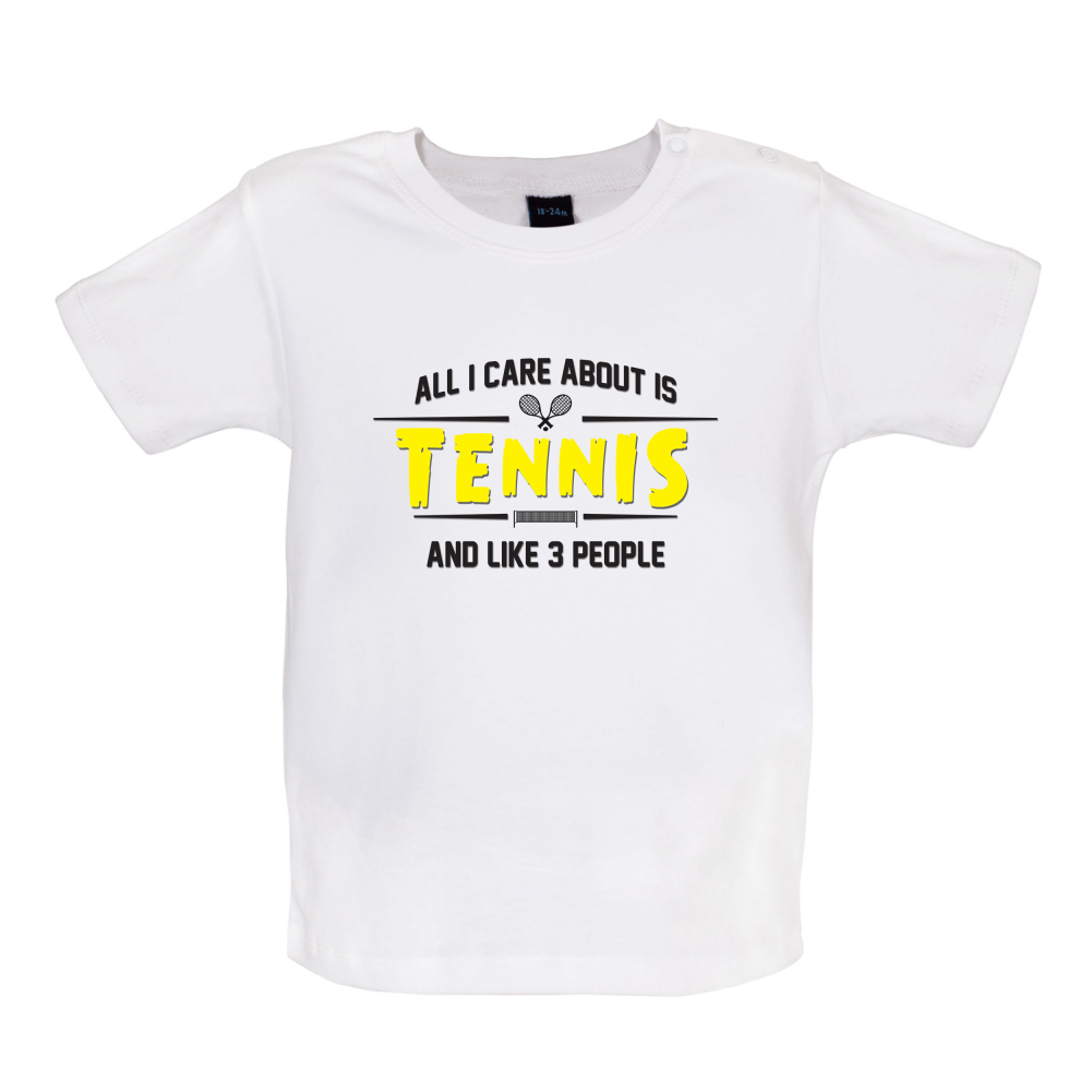 All I Care About Is Tennis Baby T Shirt