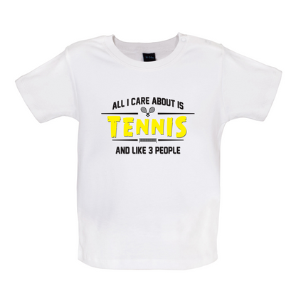 All I Care About Is Tennis Baby T Shirt