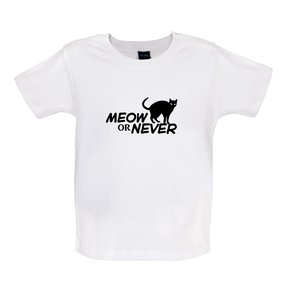 Meow Or Never Baby T Shirt