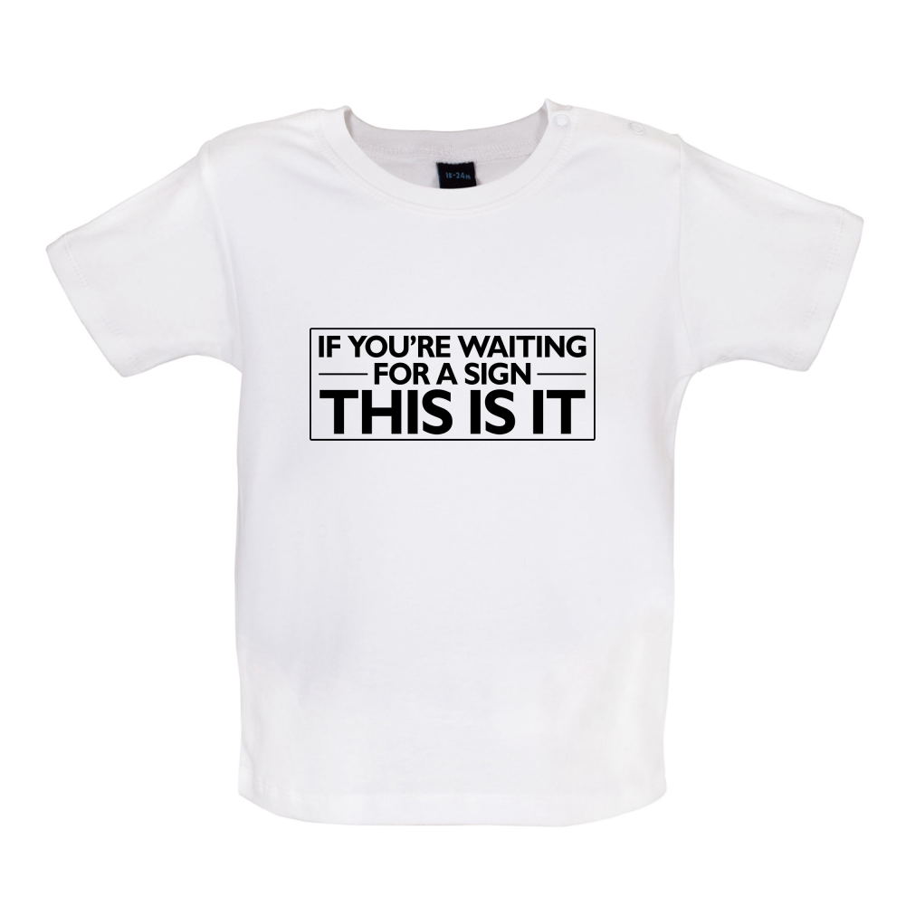 This Is Your Sign Baby T Shirt