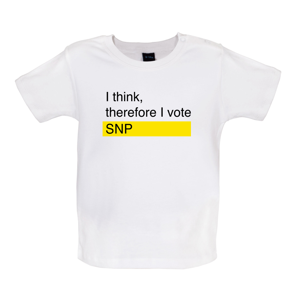 I think, therefore I vote SNP Baby T Shirt