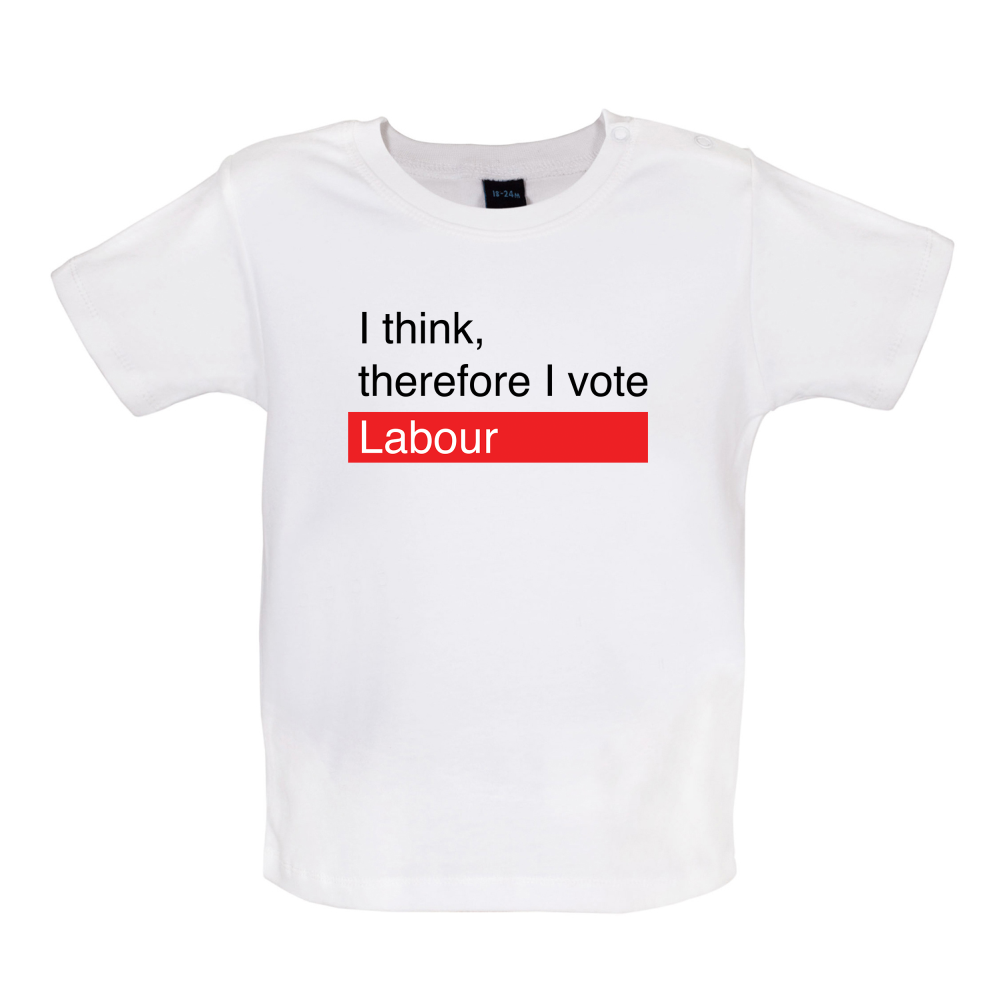 I think, therefore I vote Labour Baby T Shirt
