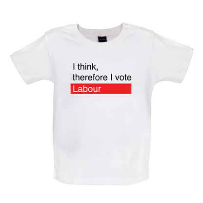 I think, therefore I vote Labour Baby T Shirt