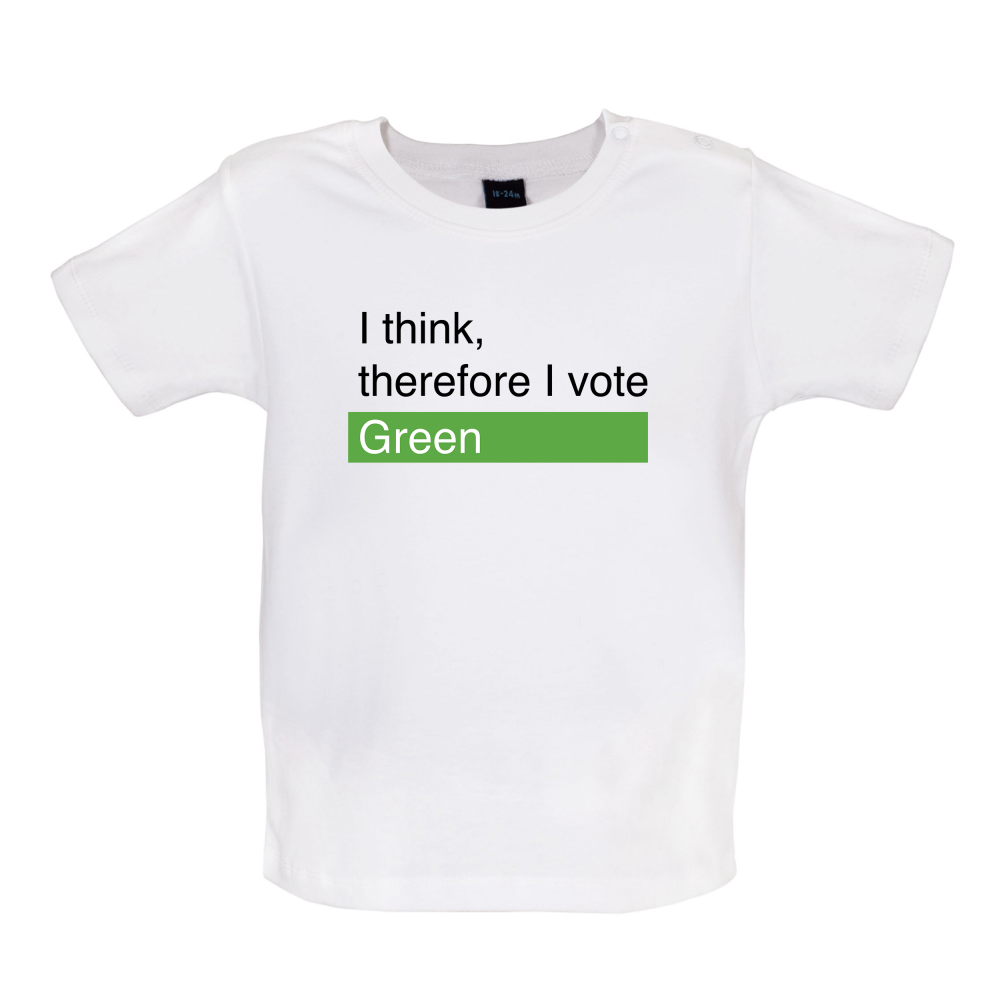 I think, therefore I vote Green Baby T Shirt