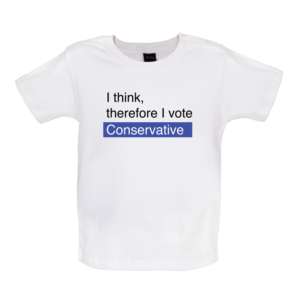 I think, therefore I vote Conservative Baby T Shirt